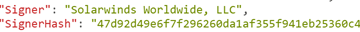 &ldquo;Signer&rdquo;: &ldquo;Solarwinds Worldwide, LLC&rdquo;,
&ldquo;SignerHash&rdquo;:&ldquo;47d92d49e6f7f296260da1af355f941eb25360c4&rdquo;