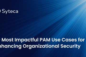 10 Most Impactful PAM Use Cases for Enhancing Organizational Security