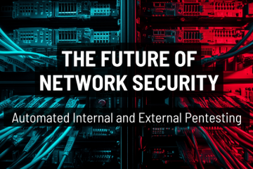 The Future of Network Security: Automated Internal and External Pentesting